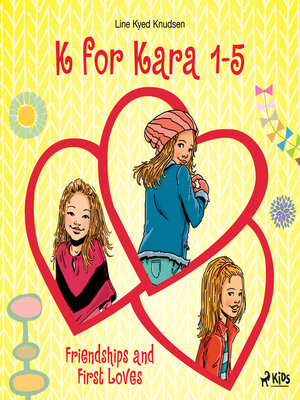 cover image of K for Kara 1-5. Friendships and First Loves